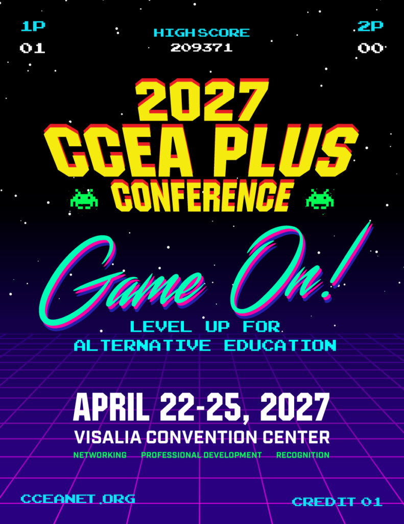 2027 CCEA Plus Conference, Game On! Level Up for Alternative Education, April 22-25 at Visalia Convention Center