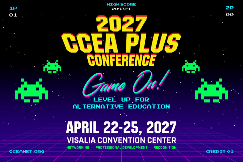 2027 CCEA Plus Conference, Game On! Level Up for Alternative Education, April 22-25 at Visalia Convention Center